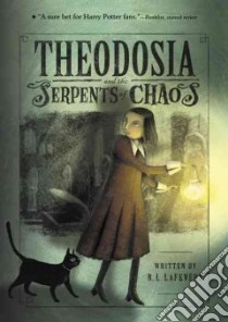 Theodosia and the Serpents of Chaos libro in lingua di Lafevers R. L., Tanaka Yoko (ILT)