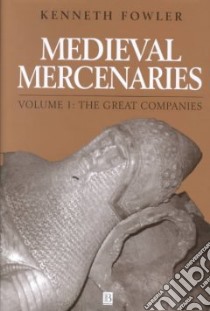 Medieval Mercenaries libro in lingua di Fowler Kenneth Alan