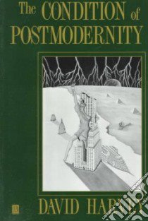 Condition of Postmodernity libro in lingua di David Harvey