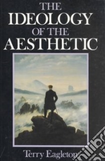 The Ideology of the Aesthetic libro in lingua di Eagleton Terry