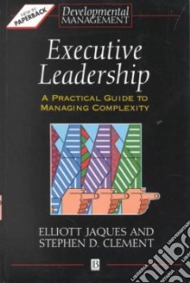 Executive Leadership libro in lingua di Jaques Elliott, Clement Stephen D.