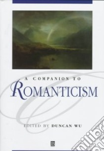 A Companion to Romanticism libro in lingua di Wu Duncan (EDT)