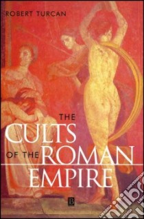The Cults of the Roman Empire libro in lingua di Turcan Robert, Nevill Antonia (TRN)