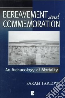 Bereavement and Commemoration libro in lingua di Tarlow Sarah