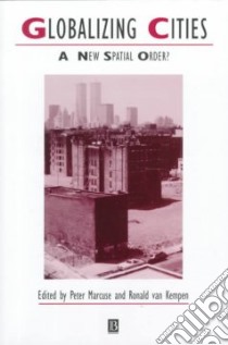 Globalizing Cities libro in lingua di Marcuse Peter (EDT), Kempen Ronald Van (EDT)