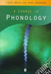 Course in Phonology libro in lingua di Wyn Johnson