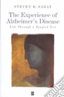 The Experience of Alzheimer's Disease libro in lingua di Sabat Steven R.