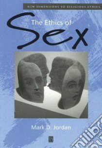 The Ethics of Sex libro in lingua di Jordan Mark D.