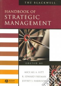 The Blackwell Handbook Of Strategic Management libro in lingua di Hitt Michael A. (EDT), Freeman R. Edward (EDT), Harrison Jeffrey S. (EDT)