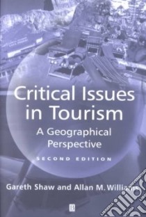 Critical Issues in Tourism libro in lingua di Shaw Gareth, Williams Allan M.