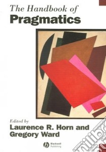 Handbook of Pragmatics libro in lingua di Laurence R. Horn