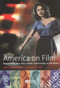 America on Film libro in lingua di Benshoff Harry M., Griffin Sean