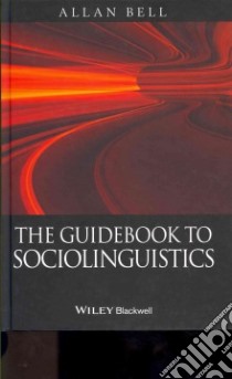 The Guidebook to Sociolinguistics libro in lingua di Bell Allan