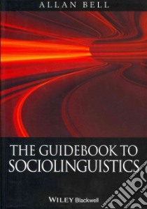 The Guidebook to Sociolinguistics libro in lingua di Bell Allan