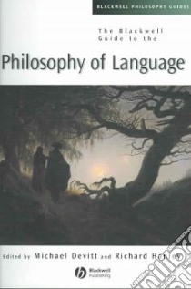 The Blackwell Guide To Philosophy Of Language libro in lingua di Devitt Michael (EDT), Hanley Richard (EDT)