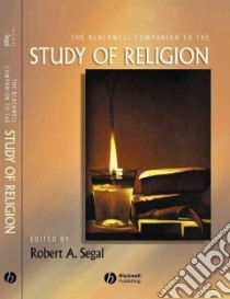 Blackwell Companion To The Study Of Religion libro in lingua di Segal Robert A. (EDT)