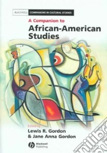 A Companion to African-American Studies libro in lingua di Gordon Lewis R. (EDT), Gordon Jane Anna (EDT)