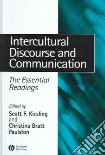 Intercultural Discourse and Communication libro in lingua di Kiesling Scott F. (EDT), Paulston Christina Bratt (EDT)