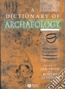 Dictionary of Archaeology libro in lingua di Ian Shaw