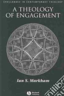 A Theology of Engagement libro in lingua di Markham Ian S.