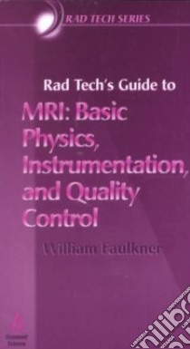 Rad Tech's Guide to Mri libro in lingua di Faulkner William, Seeram Euclid (EDT)