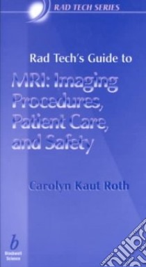 Rad Tech's Guide to Mri libro in lingua di Kaut-Roth Carolyn, Seeram Euclid (EDT)