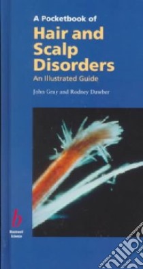 A Pocketbook of Hair and Scalp Disorders libro in lingua di Gray John, Dawber R. P. R.