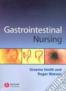 Gastrointestinal Nursing libro in lingua di Smith Graeme D., Watson Roger