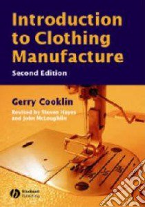 Introduction to Clothing Manufacture libro in lingua di Cooklin Gerry, Hayes Steven G., McLoughlin John