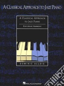 A Classical Approach to Jazz Piano libro in lingua di Alldis Dominic