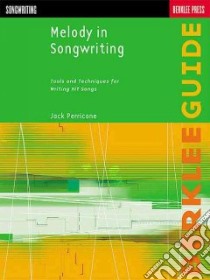 Melody in Songwriting libro in lingua di Perricone Jack