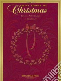 Sweet Songs of Christmas libro in lingua di Leavitt John, Hal Leonard Publishing Corporation