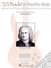 J.S. Bach for Electric Bass libro in lingua di Gallway Bob Ph.D.