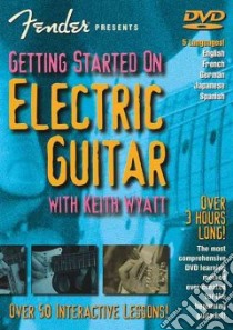 Fender Presents Getting Started on Electric Guitar With Keith Wyatt libro in lingua di Not Available (NA)