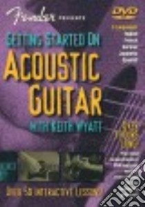 Fender Presents Getting Started on Acoustic Guitar libro in lingua di Wyatt Keith