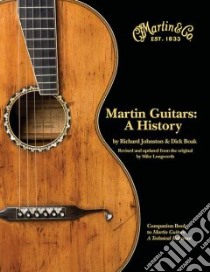 Martin Guitars libro in lingua di Johnston Richard, Boak Dick, Longworth Mike