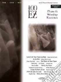 100 Ez Praise And Worship Favorites libro in lingua di Hal Leonard Publishing Corporation (COR)