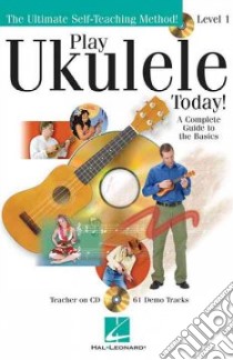 Play Ukulele Today! libro in lingua di Hal Leonard Publishing Corporation (CRT)