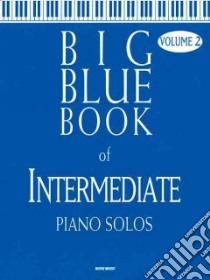 Big Blue Book of Intermediate Piano Solos libro in lingua di Hal Leonard Publishing Corporation (COR)