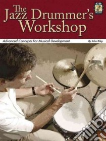 The Jazz Drummer's Workshop libro in lingua di Riley John