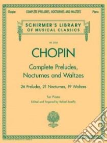 Complete Preludes, Nocturnes and Waltzes libro in lingua di Chopin Frederic (DELETE)