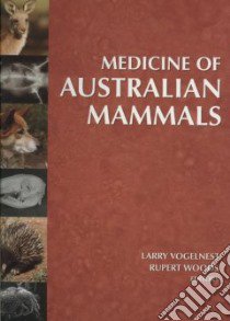 Medicine of Australian Mammals libro in lingua di Vogelnest Larry (EDT), Woods Rupert (EDT)