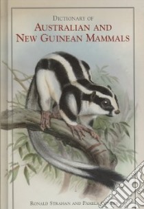 Dictionary of Australian and New Guinean Mammals libro in lingua di Strahan Ronald, Conder Pamela