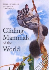 Gliding Mammals of the World libro in lingua di Jackson Stephen, Schouten Peter (ILT)