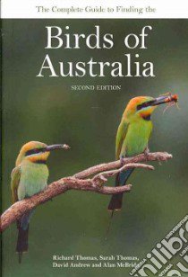 The Complete Guide to Finding the Birds of Australia libro in lingua di Thomas Richard, Thomas Sarah, Andrew David, Mcbride Alan