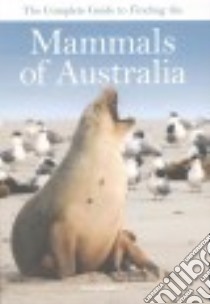 The Complete Guide to Finding the Mammals of Australia libro in lingua di Andrew David