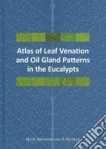 Atlas of Leaf Venation and Oil Gland Patterns in the Eucalypts libro in lingua di Brooker M. I. H., Nicolle D.