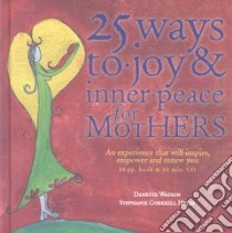25 Ways to Joy & Inner Peace for Mothers libro in lingua di Watson Danette, Hyles Stephanie Corkhill