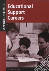 Opportunities in Educational Support Careers libro in lingua di Rowh Mark