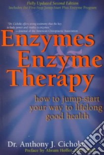 Enzymes and Enzyme Therapy libro in lingua di Cichoke Anthony J.
